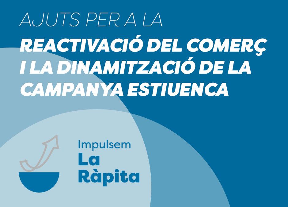 Subvenció dels programes per la reactivació del comerç i per la dinamització de la campanya estiuenca